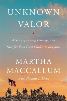 Unknown Valor: A Story of Family, Courage, and Sacrifice from Pearl Harbor to Iwo Jima, MacCallum, Martha
