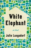 White Elephant: A Novel, Langsdorf, Julie