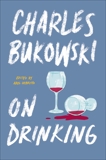 On Drinking, Bukowski, Charles