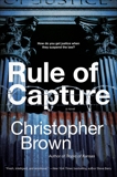 Rule of Capture: A Novel, Brown, Christopher