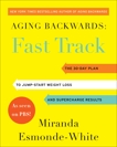 Aging Backwards: Fast Track: 6 Ways in 30 Days to Look and Feel Younger, Esmonde-White, Miranda