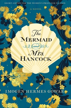 The Mermaid and Mrs. Hancock: A Novel, Gowar, Imogen Hermes