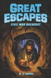 Great Escapes #3: Civil War Breakout, Brown, W. N.