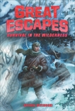 Great Escapes #4: Survival in the Wilderness, Otfinoski, Steven