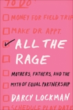 All the Rage: Mothers, Fathers, and the Myth of Equal Partnership, Lockman, Darcy