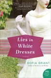 Lies in White Dresses: A Novel, Grant, Sofia