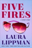 Five Fires: A Short Story, Lippman, Laura