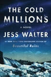 The Cold Millions: A Novel, Walter, Jess