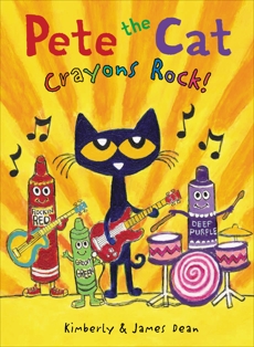 Pete the Cat: Crayons Rock!, Dean, Kimberly & Dean, James