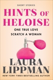 Hints of Heloise: One True Love, Scratch a Woman, Lippman, Laura