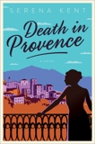 Death in Provence: A Novel, Kent, Serena