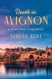 Death in Avignon: A Penelope Kite Novel, Kent, Serena