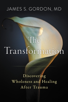 The Transformation: Discovering Wholeness and Healing After Trauma, Gordon, James S.