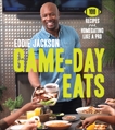 Game-Day Eats: 100 Recipes for Homegating Like a Pro, Jackson, Eddie