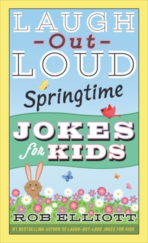 Laugh-Out-Loud Springtime Jokes for Kids, Elliott, Rob