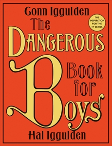 The Dangerous Book for Boys, Iggulden, Conn & Iggulden, Hal