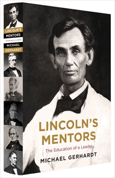 Lincoln's Mentors: The Education of a Leader, Gerhardt, Michael J.