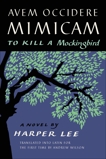 Avem Occidere Mimicam: To Kill a Mockingbird Translated into Latin for the First Time by Andrew Wilson, Lee, Harper