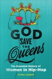 God Save the Queens: The Essential History of Women in Hip-Hop, Iandoli, Kathy