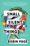 Small Silent Things: A Novel, Page, Robin