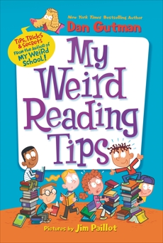 My Weird Reading Tips: Tips, Tricks & Secrets by the Author of My Weird School, Gutman, Dan