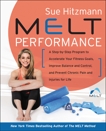 MELT Performance: A Step by-Step Program to Accelerate Your Fitness Goals, Improve Balance and Control, and Prevent Chronic Pain and Injuries for Life, Hitzmann, Sue