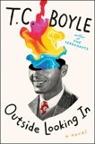 Outside Looking In: A Novel, Boyle, T.C.
