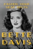 Fasten Your Seat Belts: The Passionate Life of Bette Davis, Quirk, Lawrence J.