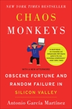 Chaos Monkeys: Obscene Fortune and Random Failure in Silicon Valley, Garcia Martinez, Antonio