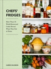 Chefs' Fridges: More Than 35 World-Renowned Cooks Reveal What They Eat at Home, Solomon, Carrie & Moore, Adrian