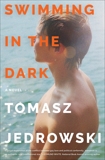 Swimming in the Dark: A Novel, Jedrowski, Tomasz