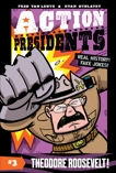 Action Presidents #3: Theodore Roosevelt!, Van Lente, Fred