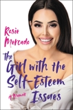 The Girl with the Self-Esteem Issues: A Memoir, Mercado, Rosie