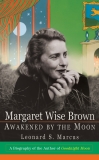 Margaret Wise Brown: Awakened By The Moon, Marcus, Leonard S.