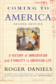 Coming to America (Second Edition): A History of Immigration and Ethnicity in American Life, Daniels, Roger