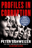 Profiles in Corruption: Abuse of Power by America's Progressive Elite, Schweizer, Peter