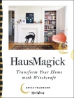 HausMagick: Transform Your Home with Witchcraft, Feldmann, Erica