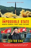 The Impossible State, Updated Edition: North Korea, Past and Future, Cha, Victor