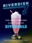 Riverdish: The Unauthorized Case Files of Riverdale, Bloomquist, Ryan & Gold, Samantha