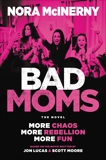 Bad Moms: The Novel, Lucas, Jon & Moore, Scott & McInerny, Nora
