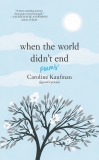 When the World Didn't End: Poems, Kaufman, Caroline
