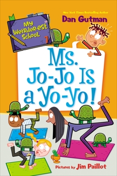 My Weirder-est School #7: Ms. Jo-Jo Is a Yo-Yo!, Gutman, Dan