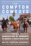 The Compton Cowboys: The New Generation of Cowboys in America's Urban Heartland, Thompson-Hernandez, Walter