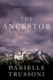 The Ancestor: A Novel, Trussoni, Danielle