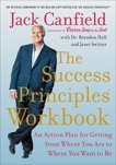 The Success Principles Workbook: An Action Plan for Getting from Where You Are to Where You Want to Be, Canfield, Jack & Hall, Brandon & Switzer, Janet