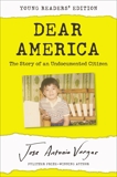 Dear America: Young Readers' Edition: The Story of an Undocumented Citizen, Vargas, Jose Antonio