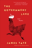 The Government Lake: Last Poems, Tate, James