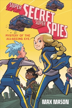 Super Secret Super Spies: Mystery of the All-Seeing Eye, Mason, Max