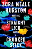 Hitting a Straight Lick with a Crooked Stick: Stories from the Harlem Renaissance, Hurston, Zora Neale