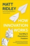 How Innovation Works: And Why It Flourishes in Freedom, Ridley, Matt